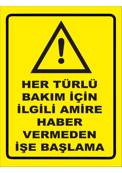 Her Türlü Bakım Için Ilgili Amire Haber Vermeden Işe Başlamayın Uyarı Levhası