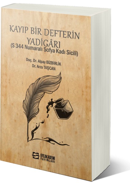 Kayıp Bir Defterin Yadigârı (S 344 Numaralı Sofya Kadı Sicili) - Alpay Bizbirlik – Arzu Taşcan