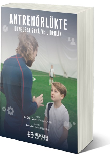 Antrenörlükte Duygusal Zekâ ve Liderlik - Gökhan Çakır - Çetin Özdilek