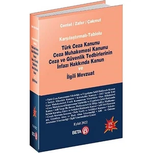 Karşılaştırmalı-Tablolu Türk Ceza Kanunu Ceza Muhakemesi Kanunu Ceza Ve Güvenlik Tedbirlerinin İnfazı Hakkında Kanun Ve İlgili Mevzuat - Nur Centel  - Hamide Zafer - Özlem Çakmut