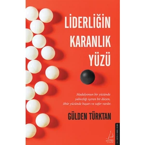 Liderliğin Karanlık Yüzü - Gülden Türktan