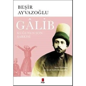 Gâlib Kuğunun Son Şarkısı - Beşir Ayvazoğlu