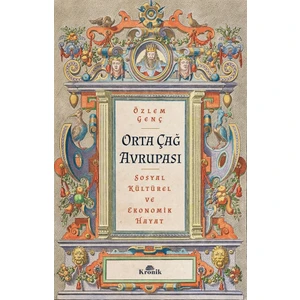 Orta Çağ Avrupası - Özlem Genç