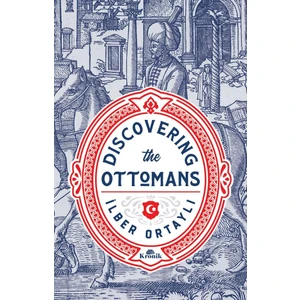 Discovering The Ottomans - İlber Ortaylı