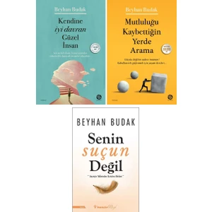 Beyhan Budak 3 Kitap Set / Kendine Iyi Davran Güzel Insan - Mutluluğu Kaybettiğin Yerde Arama - Senin Suçun Değil