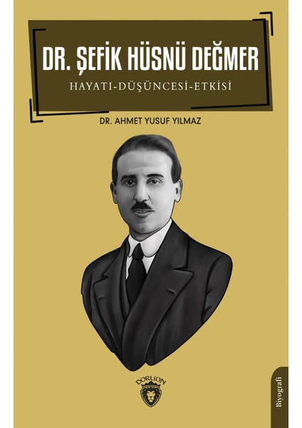 Dr. Şefik Hüsnü Değmer Hayatı - Düşüncesi – Etkisi Biyografi