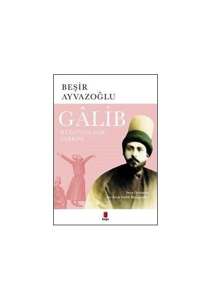 Gâlib Kuğunun Son Şarkısı - Beşir Ayvazoğlu