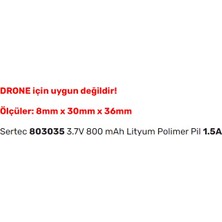 Sertec 803035 3.7V 800 Mah Lityum Polimer Pil 1.5A (Drone Için Uygun Değildir)