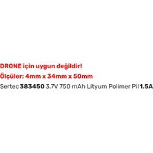 Sertec 383450 3.7V 750 Mah Lityum Polimer Pil 1.5A (Drone Için Uygun Değildir)