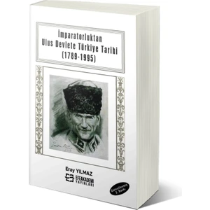 Imparatorluktan Ulus Devlete Türkiye Tarihi (1789-1995) - Eray Yılmaz