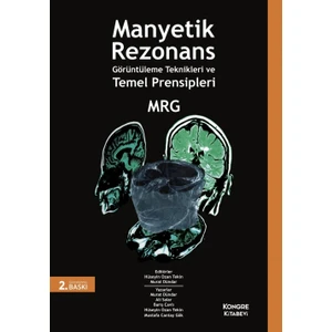 Manyetik Rezonans Görüntüleme Teknikleri ve Temel Prensipleri (Güncellenmiş 3.baskı)