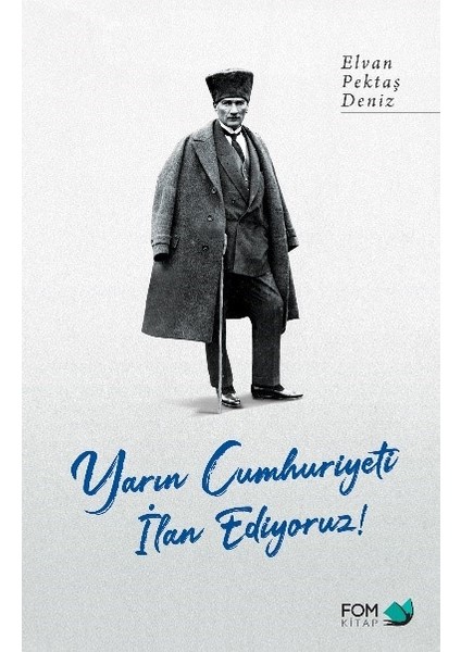 Yarın Cumhuriyeti Ilan Ediyoruz! - Elvan Pektaş Deniz