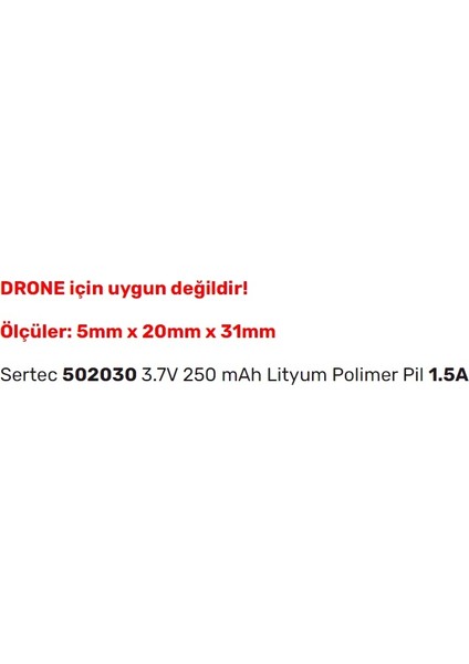 502030 3.7V 250 Mah Lityum Polimer Pil 1.5A (Drone Için Uygun Değildir)