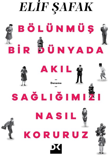 Bölünmüş Bir Dünyada Akıl Sağlığımızı Nasıl Koruruz - Elif Şafak