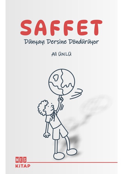 Saffet Dünyayı Dersine Döndürüyor - Mes Kitap -Ali Ünlü