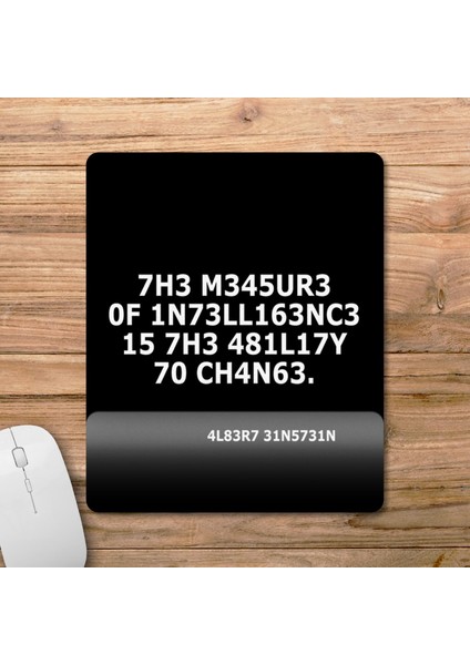 Einstein The Measure Of Intelligence Is The Ability To Change Bilek Destekli Mousepad Model - 1 fiyatları