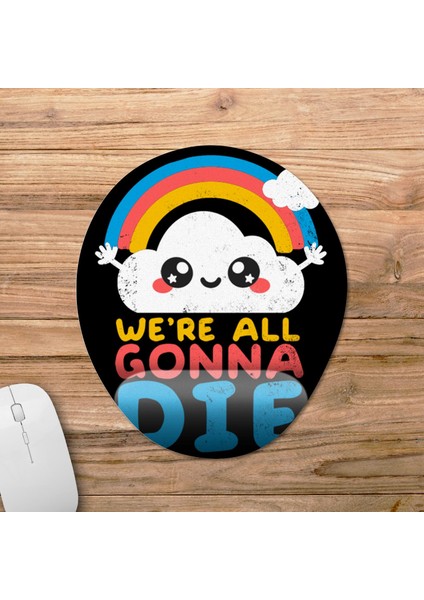 Sevimli Pesimist Bulut We're All Gonna Die Bilek Destekli Mousepad Model - 1 Oval fiyatları
