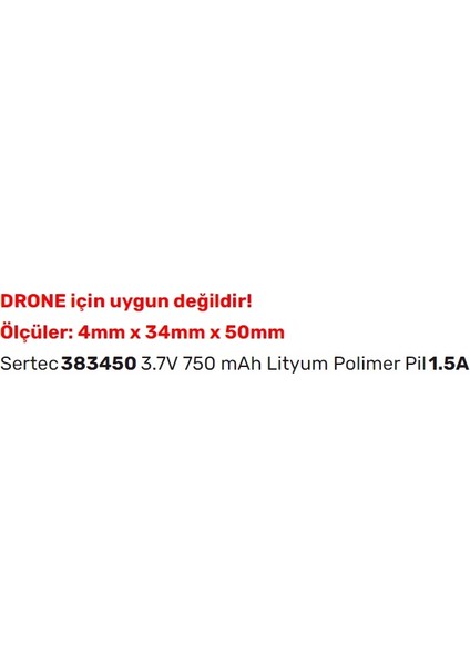 383450 3.7V 750 Mah Lityum Polimer Pil 1.5A (Drone Için Uygun Değildir)