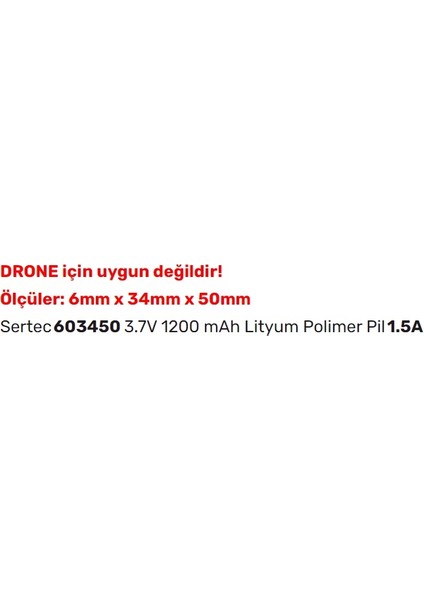 603450 3.7V 1200 Mah Lityum Polimer Pil 1.5A (Drone Için Uygun Değildir)