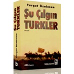 Bilgi Yayınevi Şu Çılgın Türkler Turgut Özakman Ciltsiz Eser 748 Sayfa Türkçe