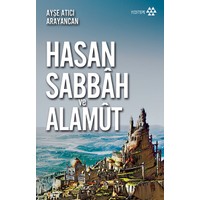 Dağın Efendisi Hasan Sabbah ve Alamut - Ayşe Atıcı Arayancan