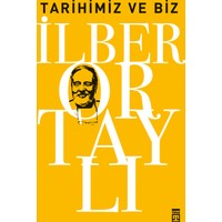 Tarihimiz Ve Biz - İlber Ortaylı