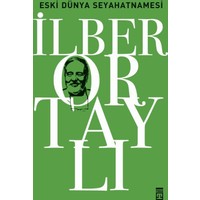 Eski Dünya Seyahatnamesi - İlber Ortaylı