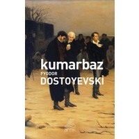Kumarbaz - Fyodor Mihayloviç Dostoyevski