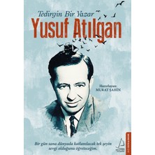 Tedirgin Bir Yazar: Yusuf Atılgan - Murat Şahin