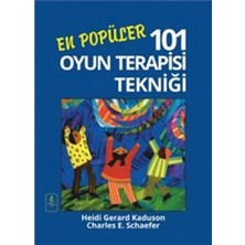 En Popüler 101 Oyun Terapisi Tekniği - 101 More Favorite Play Therapy Techniques - Heidi Gerard Kaduson