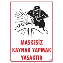 Arz Maskesiz Kaynak Yapmak Yasaktır
