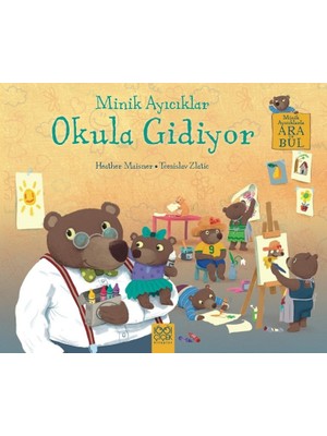 1001 Çiçek Kitaplar Minik Ayıcıklar Okula Gidiyor - Heather Maisner