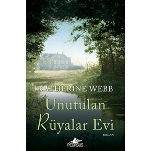 Unutulan Rüyalar Evi - Katherine Webb