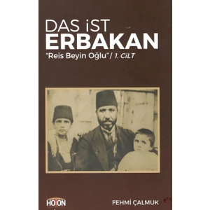 Das İst Erbakan “Reis Beyin Oğlu” (1. Cilt) - Fehmi Çalmuk