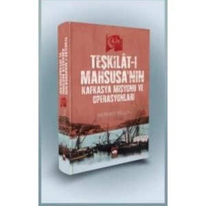 Teşkilat-ı Mahsusanın Kafkasya Misyonu ve Operasyonları