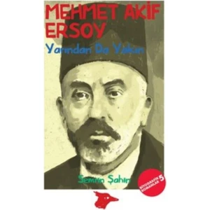 Mehmet Akif Ersoy:Yarından Da Yakın