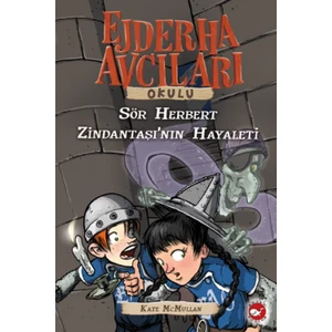 Ejderha Avcıları Okulu 12: Sör Herbert Zindantaşının Hayaleti - Kate McMullan