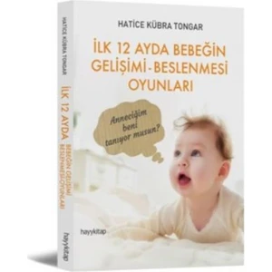 İlk 12 Ayda Bebeğin Gelişimi Beslenmesi Oyunları - Hatice Kübra Tongar