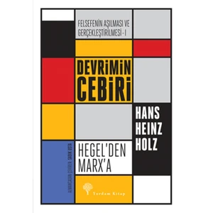 Devrimin Cebiri : Hegel’Den Marx’A