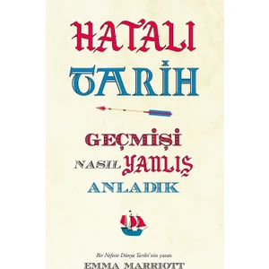 Hatalı Tarih (Geçmişi Nasıl Yanlış Anladık)