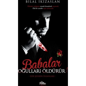 Babalar Oğulları Öldürür