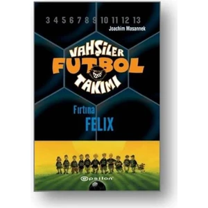 Vahşiler Futbol Takımı 2: Fırtına Felix - Joachim Masannek
