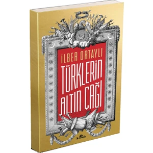 Türklerin Altın Çağı - İlber Ortaylı