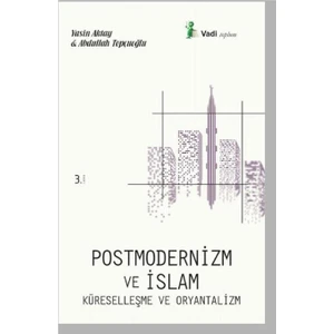 Postmodernizm Ve İslam Küreselleşme Ve Oryantalizm