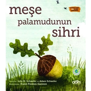 Meşe Palamudunun Sihri - 4 Yaş Üzeri Çocuklar Için Eğitici Ve Öğretici Kitap