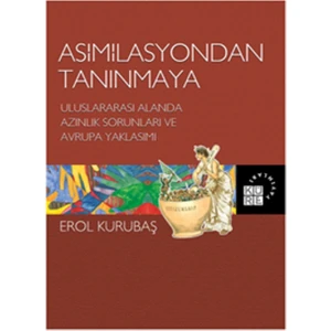 Asimilasyondan Tanınmaya - Erol Kurubaş