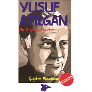 Yusuf Atılgan Bir Rüyanın İzinden