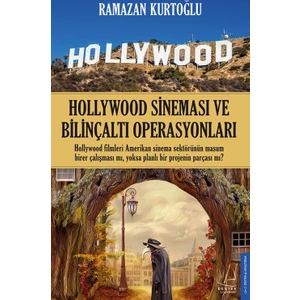 Hollywood Sineması Ve Bilinçaltı Operasyonları - Ramazan Kurtoğlu
