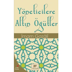 Yöneticilere Altın Öğütler - İmam-ı Gazali