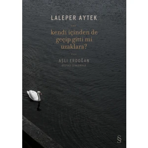 Kendi İçinden De Geçip Gitti Mi Uzaklara? - Laleper Aytek
